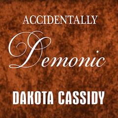 Accidentally Demonic by Dakota Cassidy audiobook