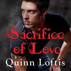 Sacrifice of Love by Quinn Loftis audiobook