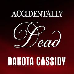 Accidentally Dead by Dakota Cassidy audiobook