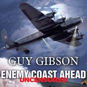 Enemy Coast Ahead---Uncensored by  Guy Gibson audiobook