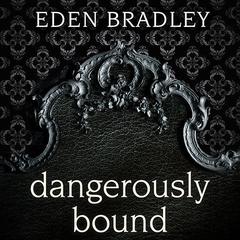 Dangerously Bound by Eden Bradley audiobook