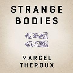 Strange Bodies by Marcel Theroux audiobook