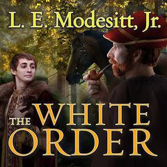 The White Order by L. E. Modesitt audiobook