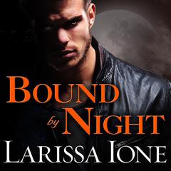 Bound by Night by Larissa Ione audiobook