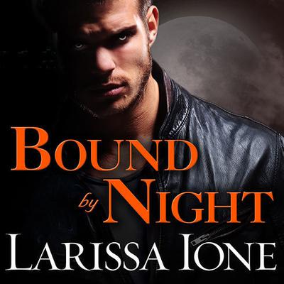 Bound by Night by Larissa Ione audiobook