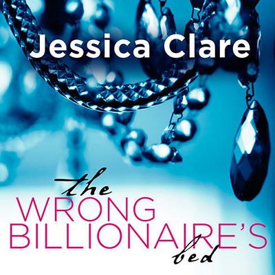 The Wrong Billionaire's Bed by Jessica Clare audiobook