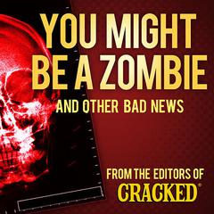 You Might Be a Zombie and Other Bad News by Cracked.com audiobook