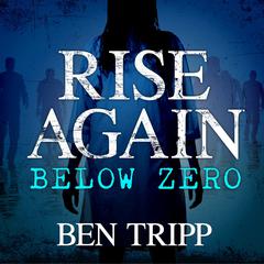 Rise Again: Below Zero by Ben Tripp audiobook