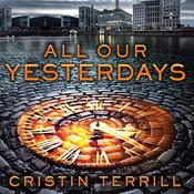 All Our Yesterdays by  Cristin Terrill audiobook