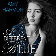 A Different Blue by Amy Harmon audiobook