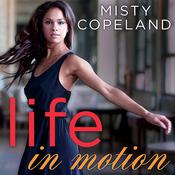Life in Motion by  Misty Copeland audiobook