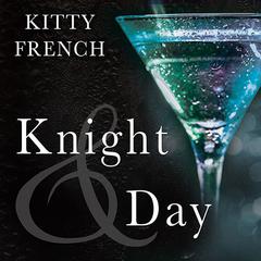 Knight and Day by Kitty French audiobook