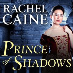 Prince of Shadows by Rachel Caine audiobook