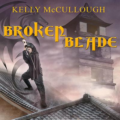 Broken Blade by Kelly McCullough audiobook