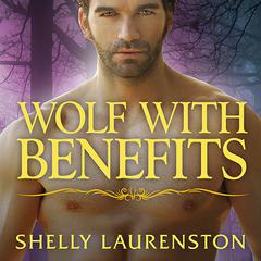 Wolf With Benefits by Shelly Laurenston audiobook