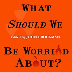 What Should We Be Worried About? by John Brockman audiobook
