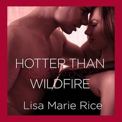 Hotter Than Wildfire by Lisa Marie Rice audiobook