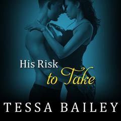 His Risk to Take by Tessa Bailey audiobook