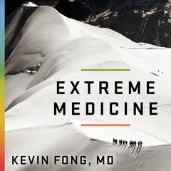 Extreme Medicine by Kevin Fong audiobook