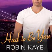 Had to Be You by  Robin Kaye audiobook
