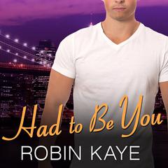 Had to Be You by Robin Kaye audiobook