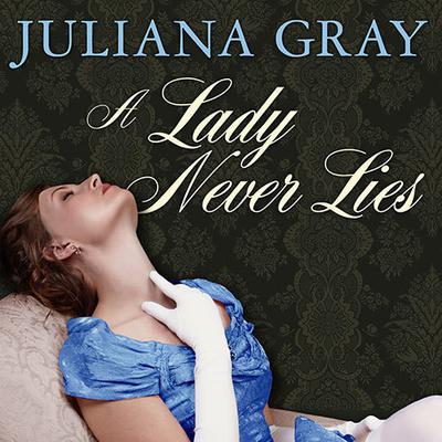 A Lady Never Lies by Juliana Gray audiobook