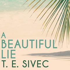 A Beautiful Lie by T. E. Sivec audiobook