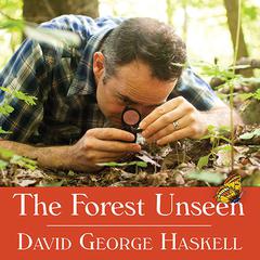 The Forest Unseen by David George Haskell audiobook