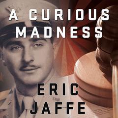 A Curious Madness by Eric Jaffe audiobook