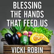 Blessing the Hands That Feed Us by  Vicki Robin audiobook