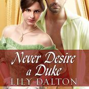 Never Desire a Duke by  Lily Dalton audiobook