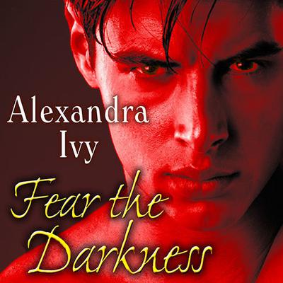 Fear the Darkness by Alexandra Ivy audiobook
