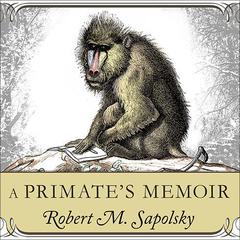 A Primate's Memoir by Robert M. Sapolsky audiobook
