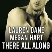 There All Along by  Megan Hart audiobook