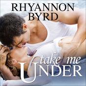 Take Me Under by  Rhyannon Byrd audiobook