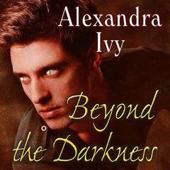 Beyond the Darkness by Alexandra Ivy audiobook