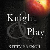 Knight and Play by  Kitty French audiobook