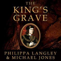 The King's Grave by Philippa Langley audiobook