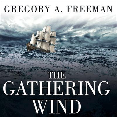 The Gathering Wind by Gregory A. Freeman audiobook