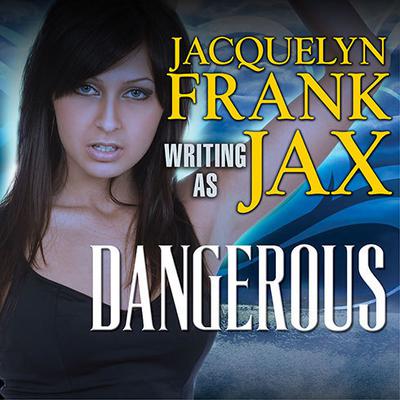 Dangerous by Jacquelyn Frank audiobook