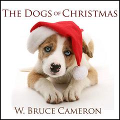 The Dogs of Christmas by W. Bruce Cameron audiobook