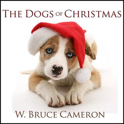 The Dogs of Christmas by W. Bruce Cameron audiobook