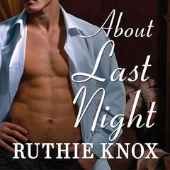 About Last Night by Ruthie Knox audiobook