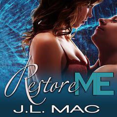 Restore Me by J. L. Mac audiobook