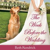 The Week Before the Wedding by  Beth Kendrick audiobook