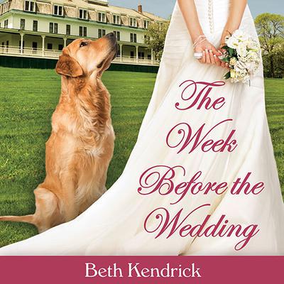 The Week Before the Wedding by Beth Kendrick audiobook