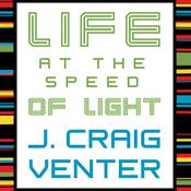 Life at the Speed of Light by  J. Craig Venter audiobook