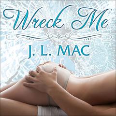 Wreck Me by J. L. Mac audiobook