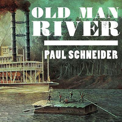 Old Man River by Paul Schneider audiobook