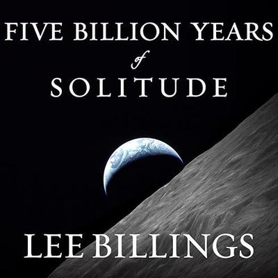 Five Billion Years of Solitude by Lee Billings audiobook